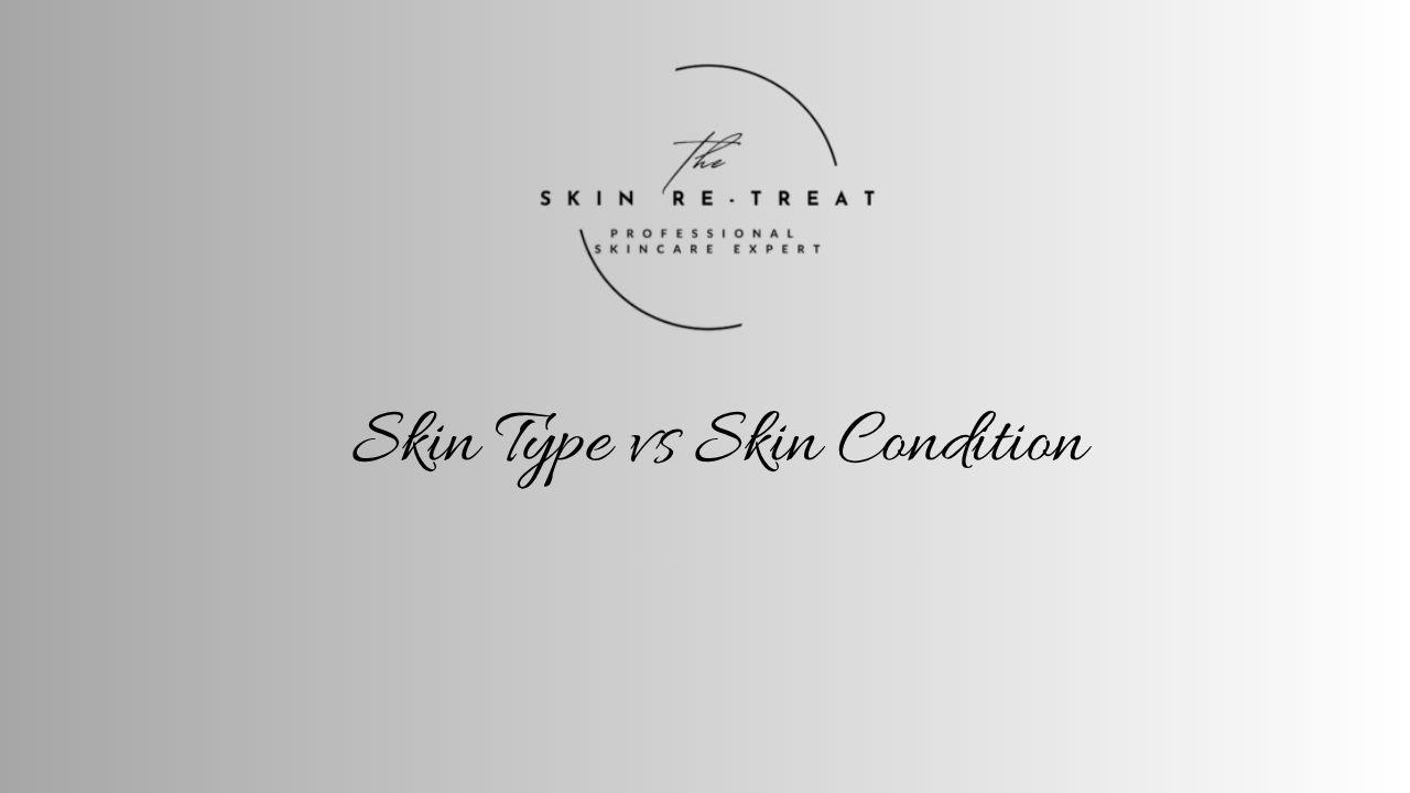 Skin Type vs Skin Condition
